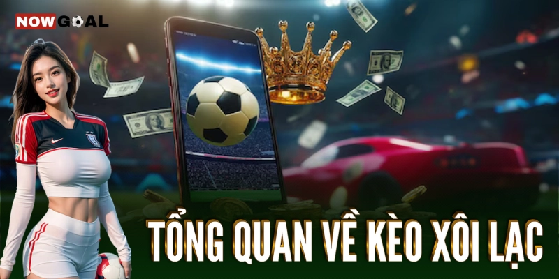 Tổng quan về kèo xôi lạc